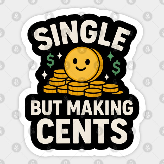 Single But Making Cents Funny Money Quote Humor Graphic Sticker by MakerMind8.2